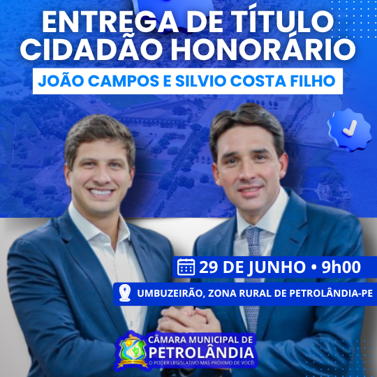 Câmara de Petrolândia entregará Título de Cidadão Honorário a João Campos e Silvio Costa Filho neste domingo (29)